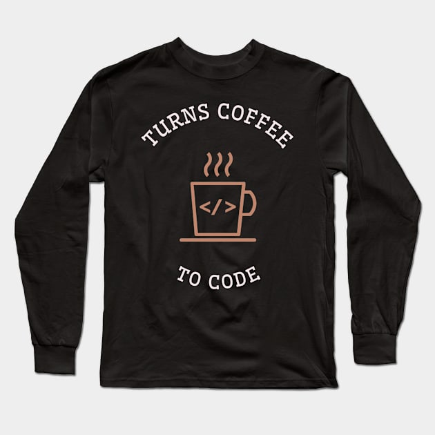 Turns Coffee to Code, a Programmer Long Sleeve T-Shirt by devteez